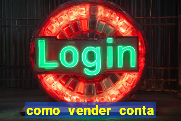 como vender conta de jogo